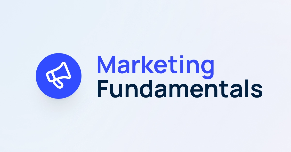 The Marketing 101 Fundamentals Every Business Owner Should Know